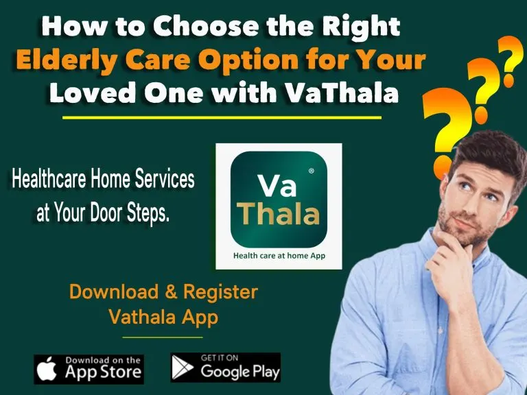 How to Choose the Right Elderly Care Option for Your Loved One with VaThala