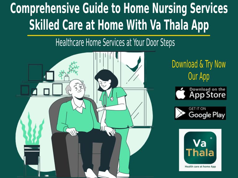 Comprehensive Guide to Home Nursing Services – Skilled Care at Home with Va Thala App