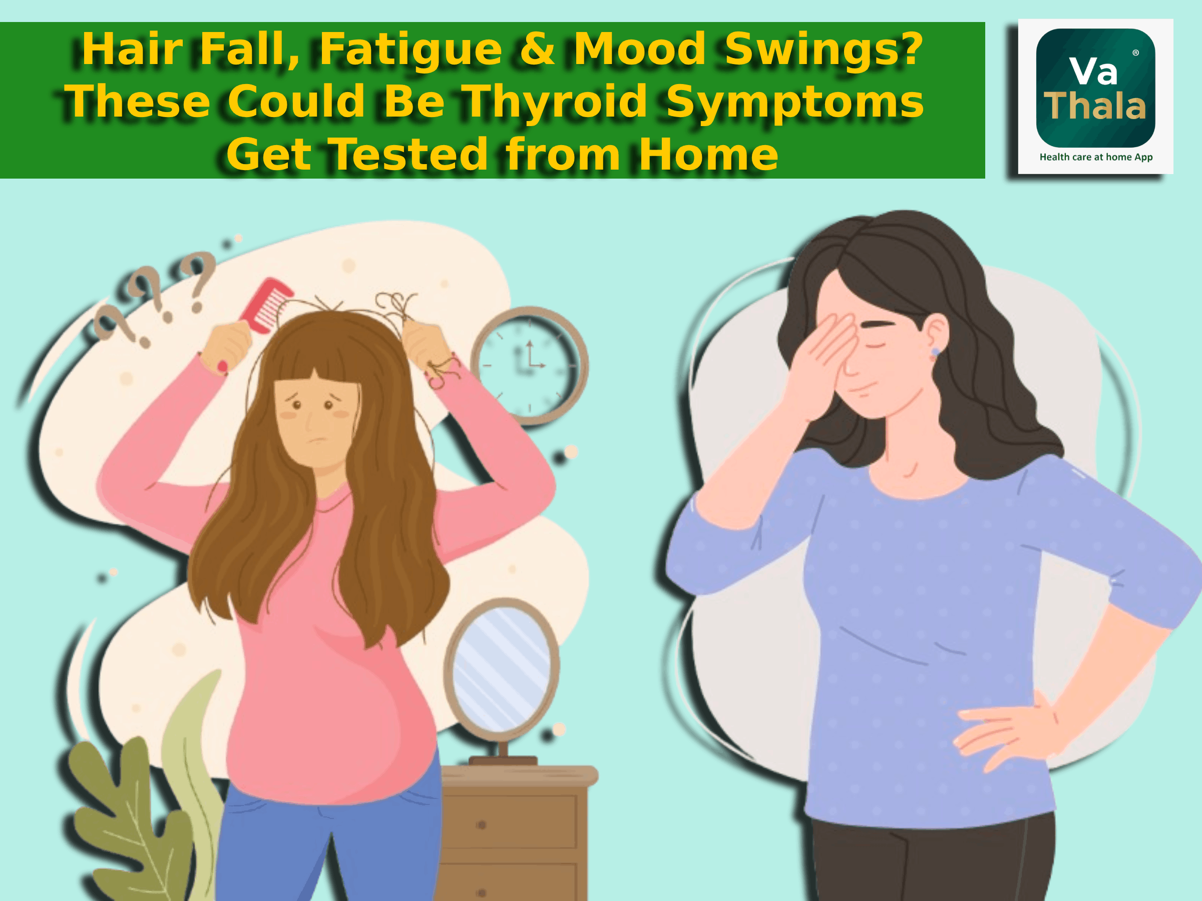 Hair Fall, Fatigue & Mood Swings? These Could Be Thyroid Symptoms — Get Tested from Home