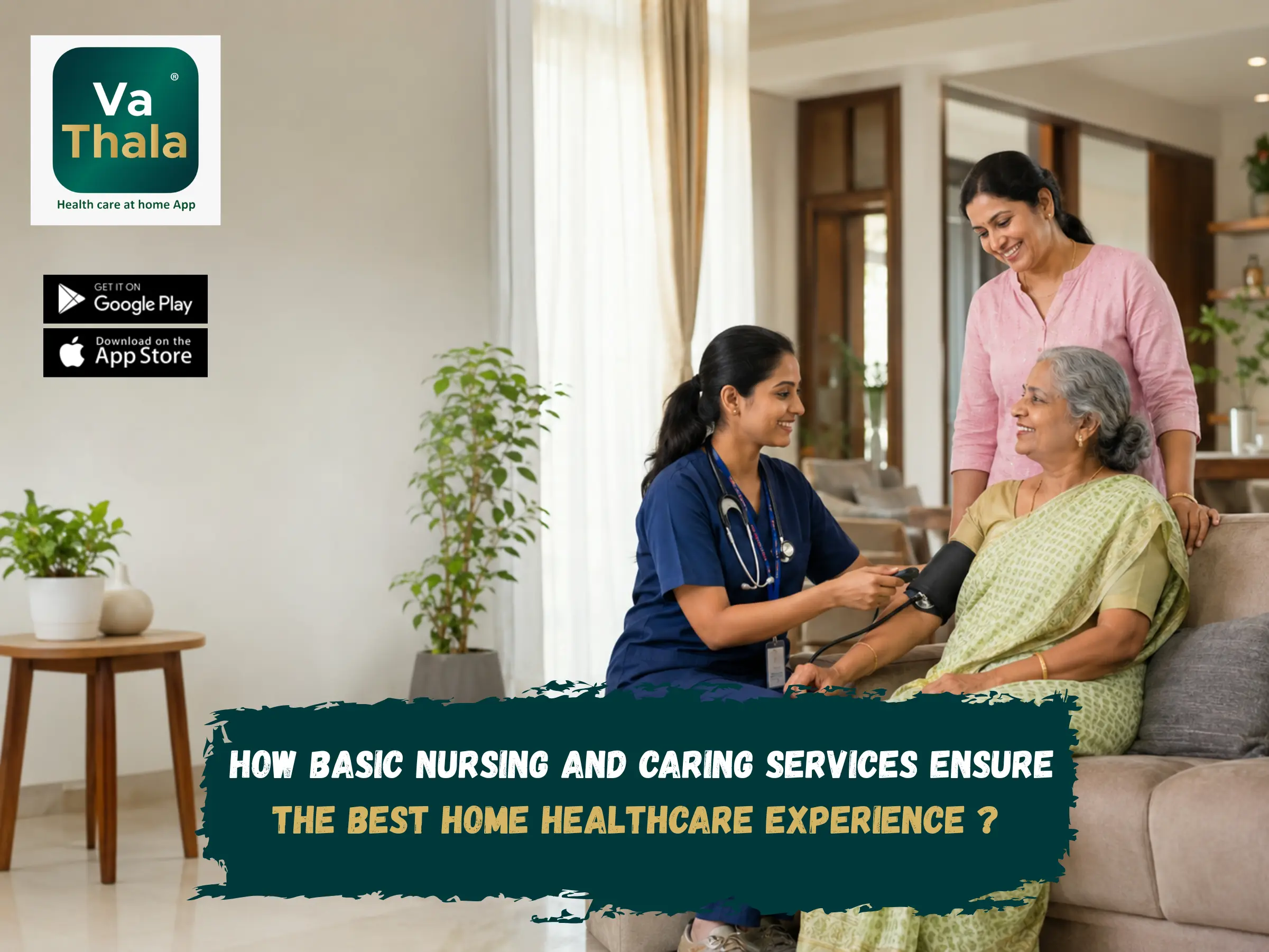 How Basic Nursing and Caring Services Ensure the Best Home Healthcare Experience